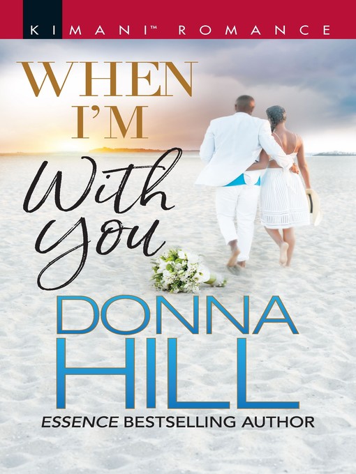 Title details for When I'm with You by Donna Hill - Available